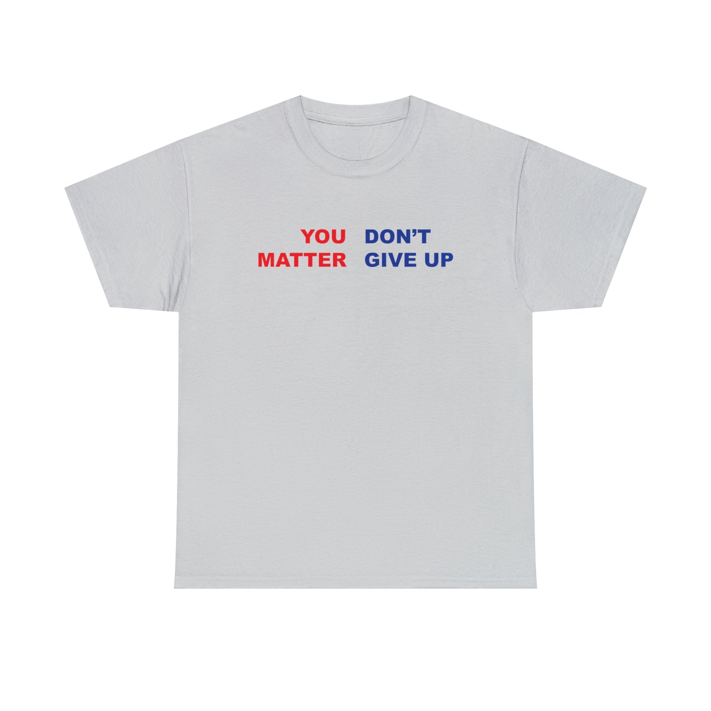 You Don't Matter Give Up Tee