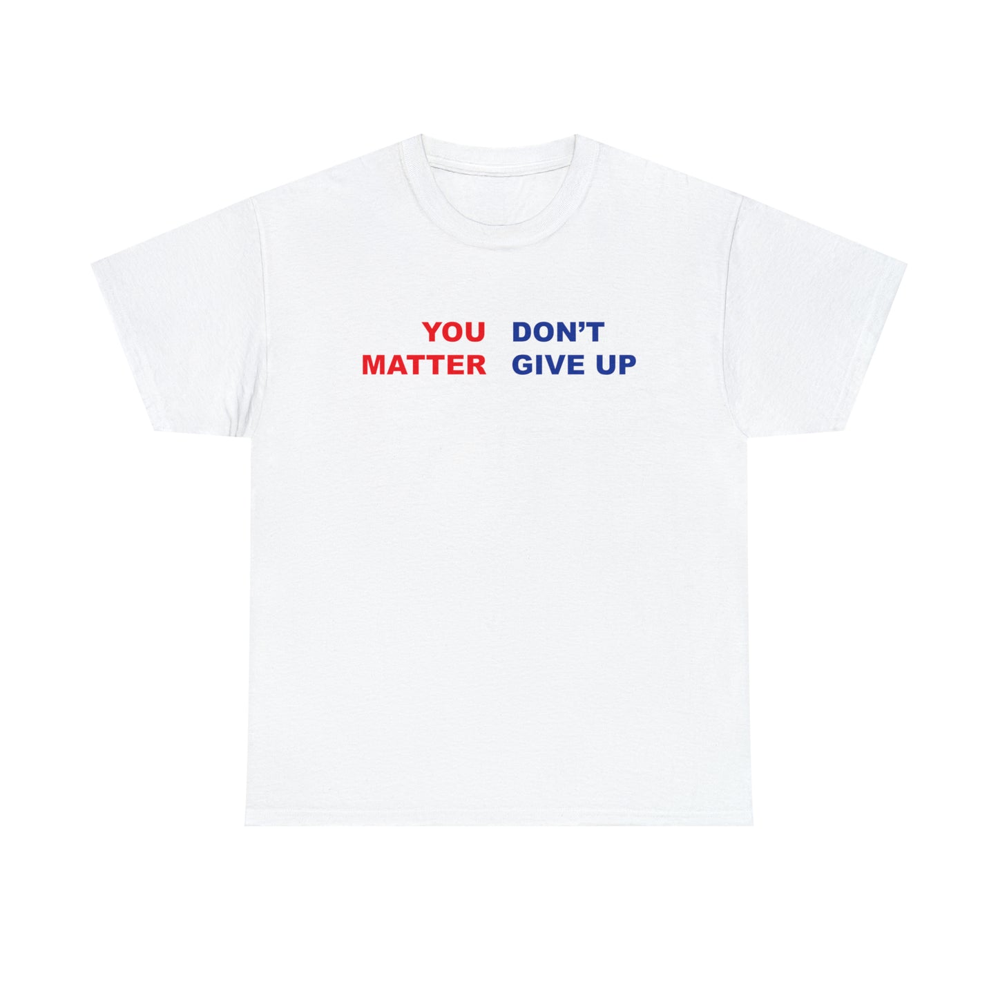 You Don't Matter Give Up Tee